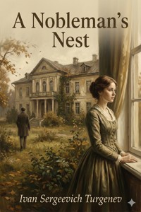 A Nobleman's Nest - Иван Сергеевич Тургенев - E-Book