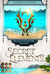 Secret Elements 9: Im Licht göttlicher Mächte - Johanna Danninger - E-Book