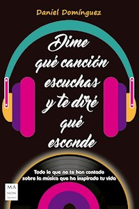 Dime qué canción escuchas y te diré qué esconde - Daniel Domínguez - E-Book