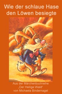 Wie der Hase den Löwen überlistete - Michaela Bindernagel - E-Book