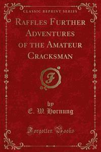 Raffles Further Adventures of the Amateur Cracksman - E. W. Hornung - E-Book