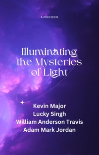 Illuminating the Mysteries of Light - William Anderson Travis - E-Book