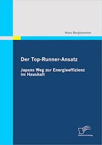 Der Top-Runner-Ansatz: Japans Weg zur Energieeffizienz im Haushalt - Hans Berghammer - E-Book