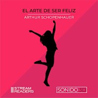 El Arte de Ser Feliz (Sonido 3D) - Arthur Schopenhauer - Hörbuch