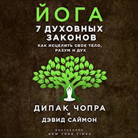 Йога: 7 духовных законов. Как исцелить свое тело, разум и дух - Дипак Чопра - Hörbuch