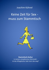 Keine Zeit für Sex - muss zum Stammtisch - Joachim Kühnel - E-Book