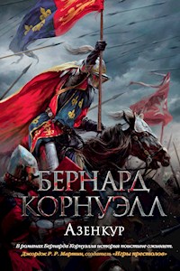Азенкур - Бернард Корнуэлл - E-Book