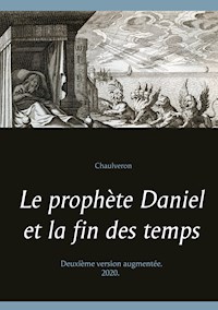 Le prophète Daniel et la fin des temps - Chaulveron - E-Book