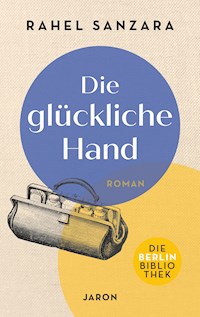 Die glückliche Hand - Rahel Sanzara - E-Book