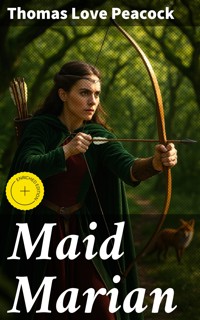 Maid Marian - Thomas Love Peacock - E-Book
