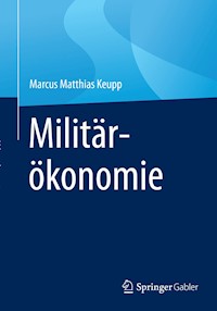 Militärökonomie - Marcus Matthias Keupp - E-Book