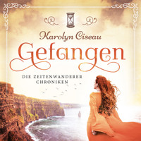 Gefangen - Die Zeitenwanderer Chroniken, Band 1 (Ungekürzt) - Karolyn Ciseau - Hörbuch