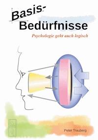 Basisbedürfnisse - Peter Trauberg - E-Book