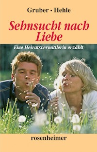 Sehnsucht nach Liebe - Roswitha Gruber - E-Book