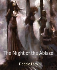The Night of the Ablaze - Debbie Lacy - E-Book