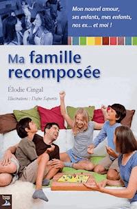 Ma famille recomposée - Élodie Cingal - E-Book