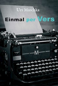 Einmal per Vers - Urs Maschka - E-Book
