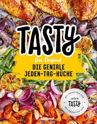 Tasty Das Original - Die geniale Jeden-Tag-Küche - Tasty - E-Book