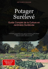 Potager Surélevé: Guide Complet de la Culture en Jardinière Surélevée - Artemis Saage - Français - E-Book