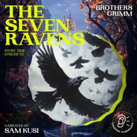 The Seven Ravens (Story Time, Episode 55) - Brothers Grimm - Hörbuch