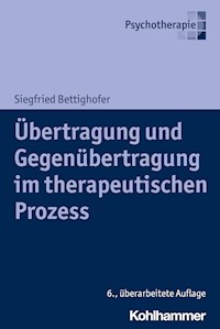 Übertragung und Gegenübertragung im therapeutischen Prozess - Siegfried Bettighofer - E-Book