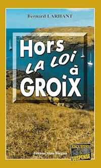 Hors-la-loi à Groix - Bernard Larhant - E-Book