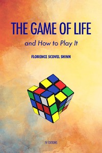The Game of Life and How to Play It - Florence Scovel Shinn - E-Book