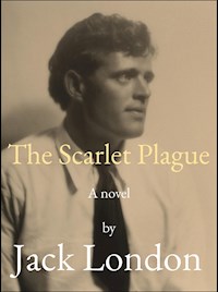 The Scarlet Plague - Jack  London - E-Book