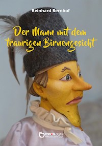 Der Mann mit dem traurigen Birnengesicht - Reinhard Bernhof - E-Book