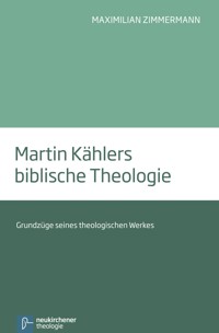 Martin Kählers biblische Theologie - Maximilian Zimmermann - E-Book