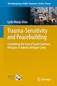 Trauma-sensitivity and Peacebuilding - Lydia Wanja Gitau - E-Book