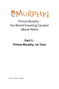 Prinz Murphy - the World traveling Cavalier - Milde Freifrau von - E-Book