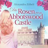 Die Rosen von Abbotswood Castle - Alexandra Zöbeli - Hörbuch