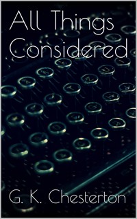 All Things Considered - G. K. Chesterton - E-Book