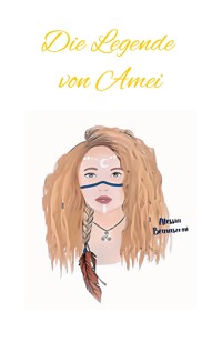 Die Legende von Amei - Alessia Bernasconi - E-Book