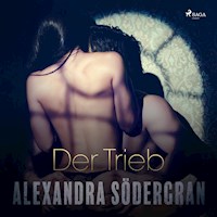 Der Trieb - Erotischer Roman (Ungekürzt) - Alexandra Södergran - Hörbuch