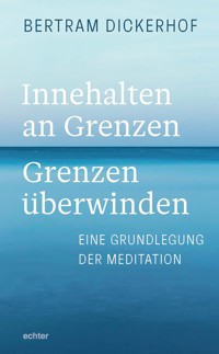 Innehalten an Grenzen – Grenzen überwinden - Bertram Dickerhof - E-Book