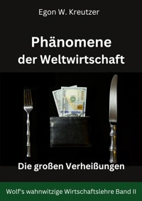 Phänomene der Weltwirtschaft - Egon W. Kreutzer - E-Book