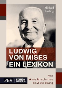 Ludwig von Mises - Ein Lexikon - Michael Ladwig - E-Book