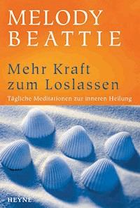 Mehr Kraft zum Loslassen - Melody Beattie - E-Book