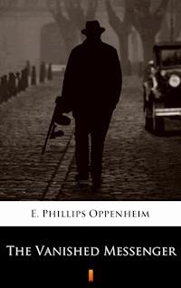 The Vanished Messenger - E. Phillips Oppenheim - E-Book