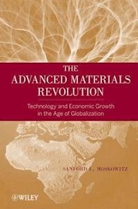 The Advanced Materials Revolution - Sanford L. Moskowitz - E-Book