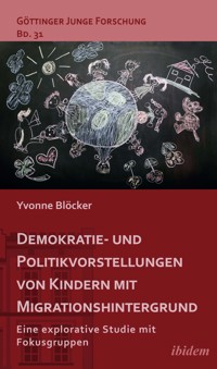 Demokratie- und Politikvorstellungen von Kindern mit Migrationshintergrund - Yvonne Blöcker - E-Book
