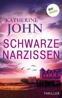Schwarze Narzissen - oder: Schonungslos - Katherine John - E-Book