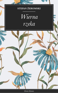Wierna rzeka - Stefan Żeromski - E-Book