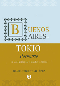 Buenos Aires-Tokio - Daniel Florentino López - E-Book