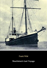 Shackleton's Last Voyage - Frank Wild - E-Book