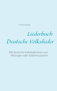 Liederbuch (Deutsche Volkslieder) - Frank Weber - E-Book