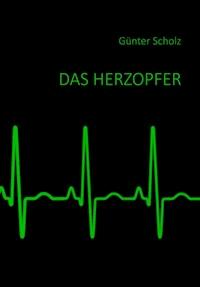 Das Herzopfer - Günter Scholz - E-Book
