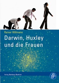 Darwin, Huxley und die Frauen - Rainer Willmann - E-Book